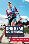 One Gear No Breaks Lori Ann Muenzers Ride to Belief Belonging & a Gold Medal