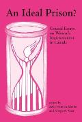 An Ideal Prison?: Critical Essays on Women's Imprisonment in Canada