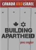 Canada and Israel: Building Apartheid