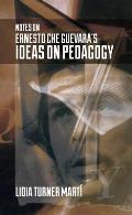 Notes on Ernesto Che Guevara's Ideas on Pedagogy