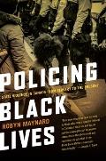 Policing Black Lives: State Violence in Canada from Slavery to the Present
