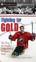 Fighting for Gold The Story of Canadas Sledge Hockey Paralympic Gold