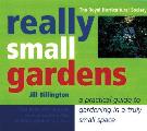 Really Small Gardens A Practical Guide To Ga