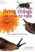 Living Things We Love to Hate Facts Fantasies & Fallacies