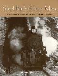 Steel Rails & Iron Men A Pictorial History of the Kettle Valley Railway