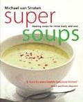 Super Soups Healing Soups for Mind Body & Soul