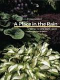 Place in the Rain Designing the West Coast Garden Advice from Over 40 Experts