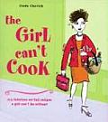 Girl Cant Cook 275 Fabulous No Fail Recipes a Girl Cant Be Without
