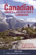 The Canadian Hiker's and Backpacker's Handbook: Your How-To Guide for Hitting the Trails, Coast to Coast to Coast