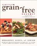 Everyday Grain Free Gourmet Breakfast Lunch & Dinner