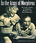 In the Arms of Morpheus The Tragic History of Laudanum Morphine & Patent Medicines