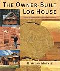 Owner Built Log House Living in Harmony with Your Environment