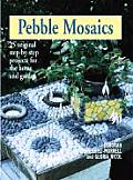 Pebble Mosaics 25 Original Step By Step Projects for the Home & Garden