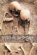 Written in Bones How Human Remains Unlock the Secrets of the Dead
