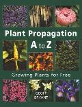 Plant Propagation A To Z Growing Plants For Free