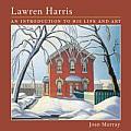 Lawren Harris An Introduction to His Life & Art