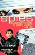 Spies The Undercover World of Secrets Gadgets & Lies
