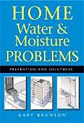 Home Water & Moisture Problems Prevention & Solutions