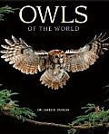 Owls of the World Their Lives Behavior & Survival