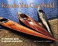 Kayaks You Can Build An Illustrated Guide to Plywood Construction