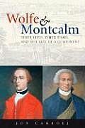 Wolfe & Montcalm Their Lives Their Times & the Fate of a Continent