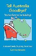 Tell Australia Goodbye? You've Got to Be Kidding!