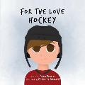 For The Love of Hockey