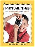 Picture This Fun Photography & Crafts
