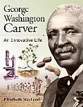 George Washington Carver An Innovative Life
