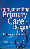 Implementing Primary Care Reform: Barriers and Facilitators