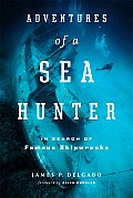 Adventures of a Sea Hunter In Search of Famous Shipwrecks