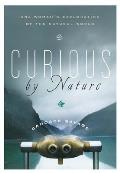 Curious by Nature One Womans Exploration of the Natural World