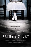 Kathys Story The True Story of a Childhood Hell Inside Irelands Magdalen Laundries