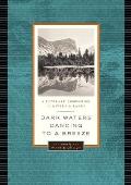 Dark Waters Dancing to a Breeze A Literary Companion to Rivers & Lakes
