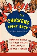 Chickens Fight Back Pandemic Panics & Deadly Diseases That Jump from Animals to Humans