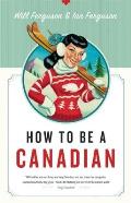 How To Be A Canadian