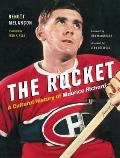Rocket A Cultural History of Maurice Richard