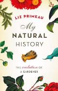 My Natural History: The Evolution of a Gardener