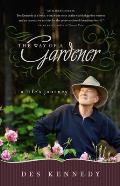 The Way of a Gardener: A Life's Journey