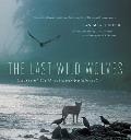 Last Wild Wolves Ghosts of the Great Bear Rainforest