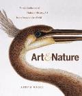 Art & Nature Three Centuries of Natural History Art from Around the World