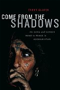 Come from the Shadows The Long & Lonely Struggle for Peace in Afghanistan