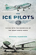 Ice Pilots Flying with the Mavericks of the Great White North