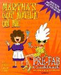 Marthas Got Nothin on Me The Pre Fab Cookbook for Gals & Guys on the Go With Recipes Cards