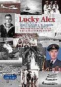 Lucky Alex the Career of Group Captain A.M. Jardine Afc, CD, Seaman and Airman