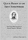 Quite Ready to Be Sent Somewhere: The Civil War Letters of Aldace Freeman Walker