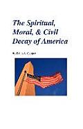 The Spiritual, Moral, & Civil Decay of America