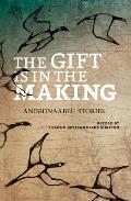 The Gift Is in the Making: Anishinaabeg Stories