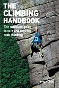 Climbing Handbook The Complete Guide to Safe & Exciting Rock Climbing