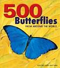 500 Butterflies Butterflies from Around the World